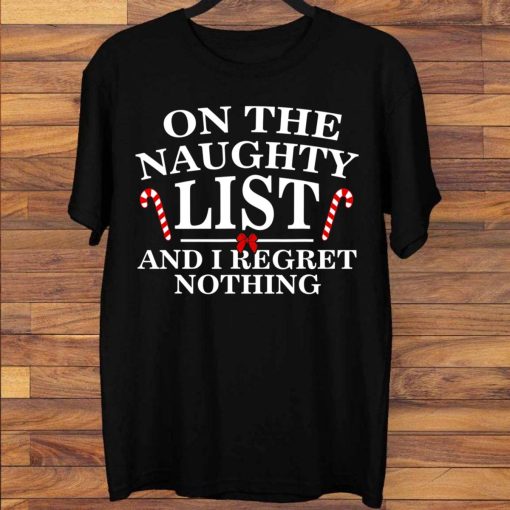 On The Naughty List And I Regret Nothing Funny Xmas Sweatshirt