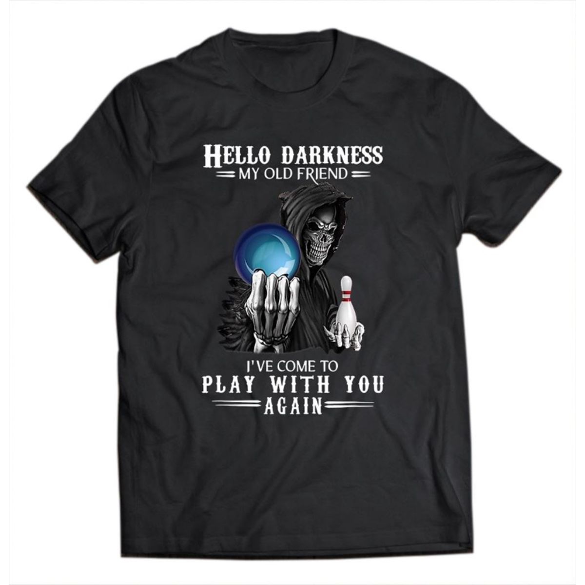 Bowling Hello Darkness My Old Friend Play With You Shirt Bowling Hello Darkness My Old Friend Play With You Shirt