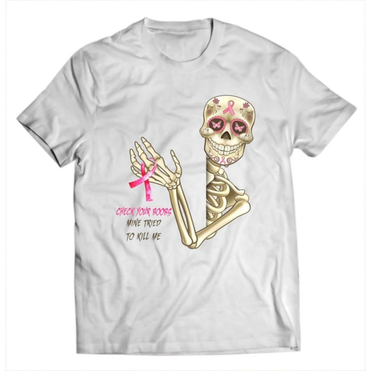 Breast Cancer Awareness Check Your Boobs Mine Tried To Kill Me Skeleton Shirt Breast Cancer Awareness Check Your Boobs Mine Tried To Kill Me Skeleton Shirt