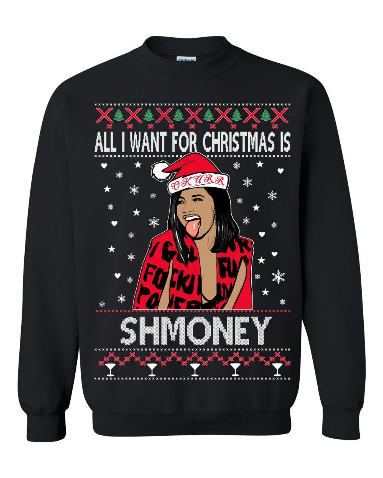 Cardi B All I Want For Christmas Is Shmoney Unisex Sweatshirt Cardi B All I Want For Christmas Is Shmoney Unisex Sweatshirt