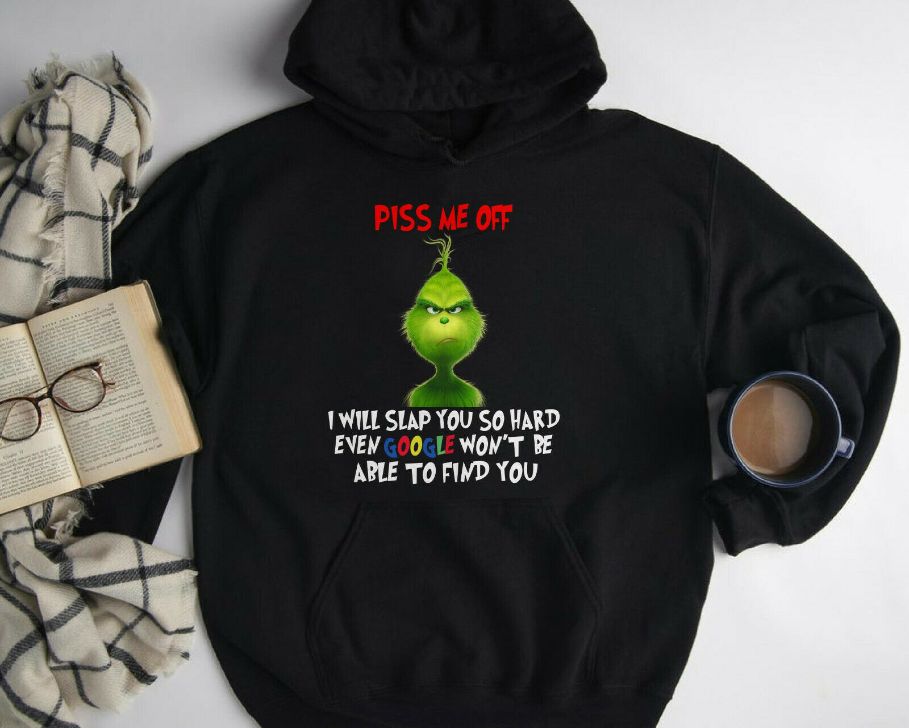 Grinch Piss Me Off I Will Slap You Unisex Hoodie Grinch Piss Me Off I Will Slap You Unisex Hoodie