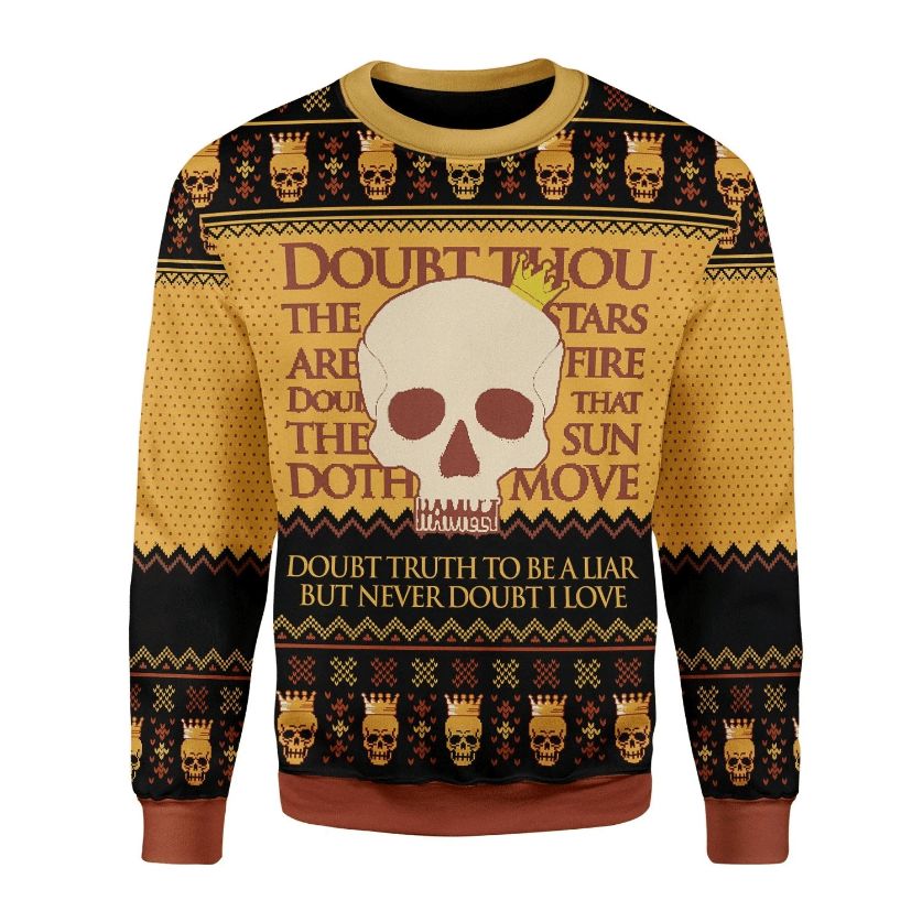 Hamlet William Shakespare Doubt Truth To Be A Liar Ugly But Never Doubt I Love Sweater Hamlet William Shakespare Doubt Truth To Be A Liar Ugly But Never Doubt I Love Sweater