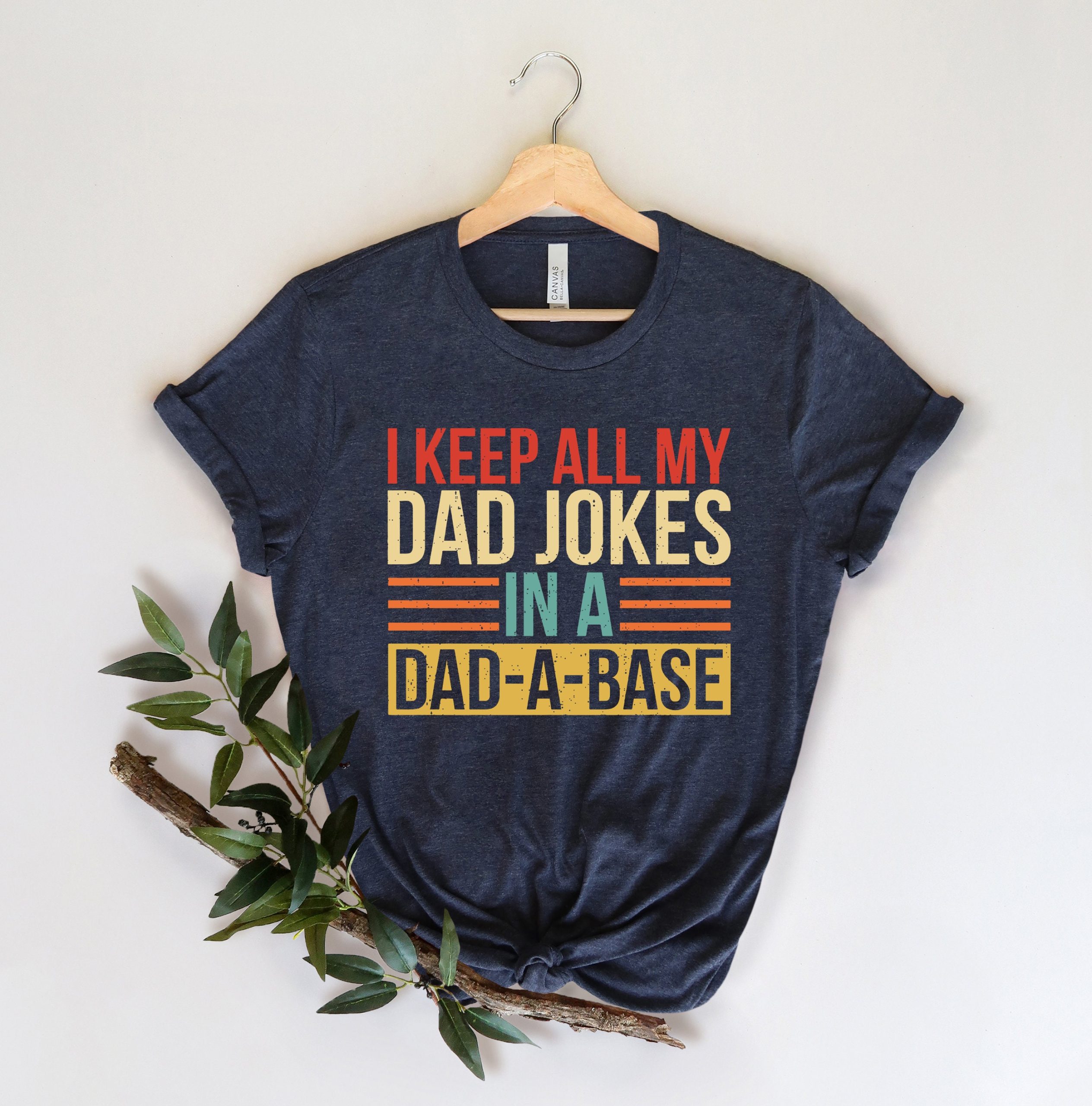 I Keep All My Dad Jokes In A Dad-A-Base Unisex T-Shirt I Keep All My Dad Jokes In A Dad-A-Base Unisex T-Shirt