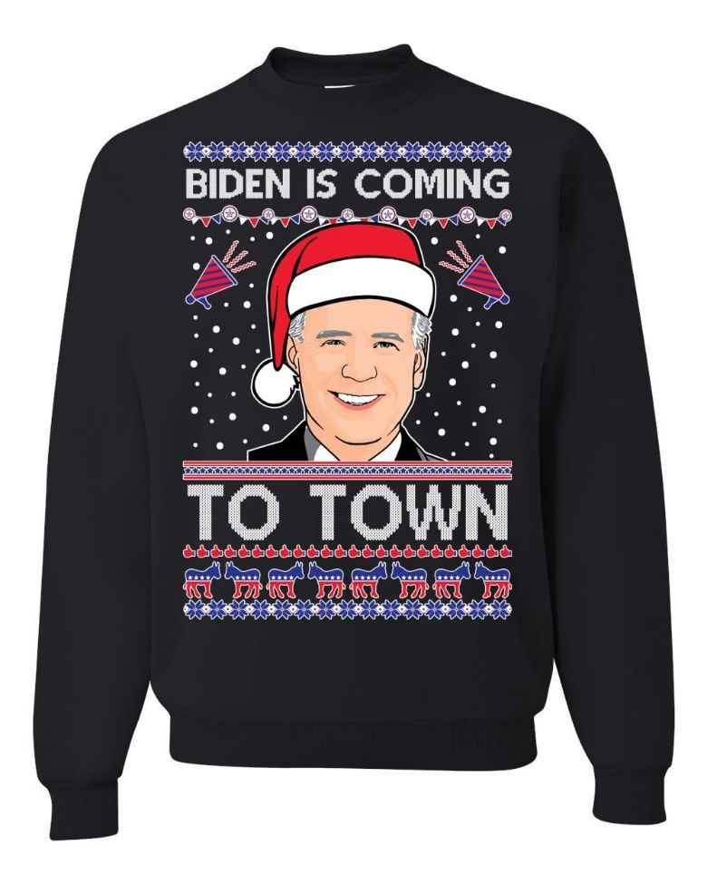 Joe Biden Is Coming To Town Unisex Sweatshirt Joe Biden Is Coming To Town Unisex Sweatshirt