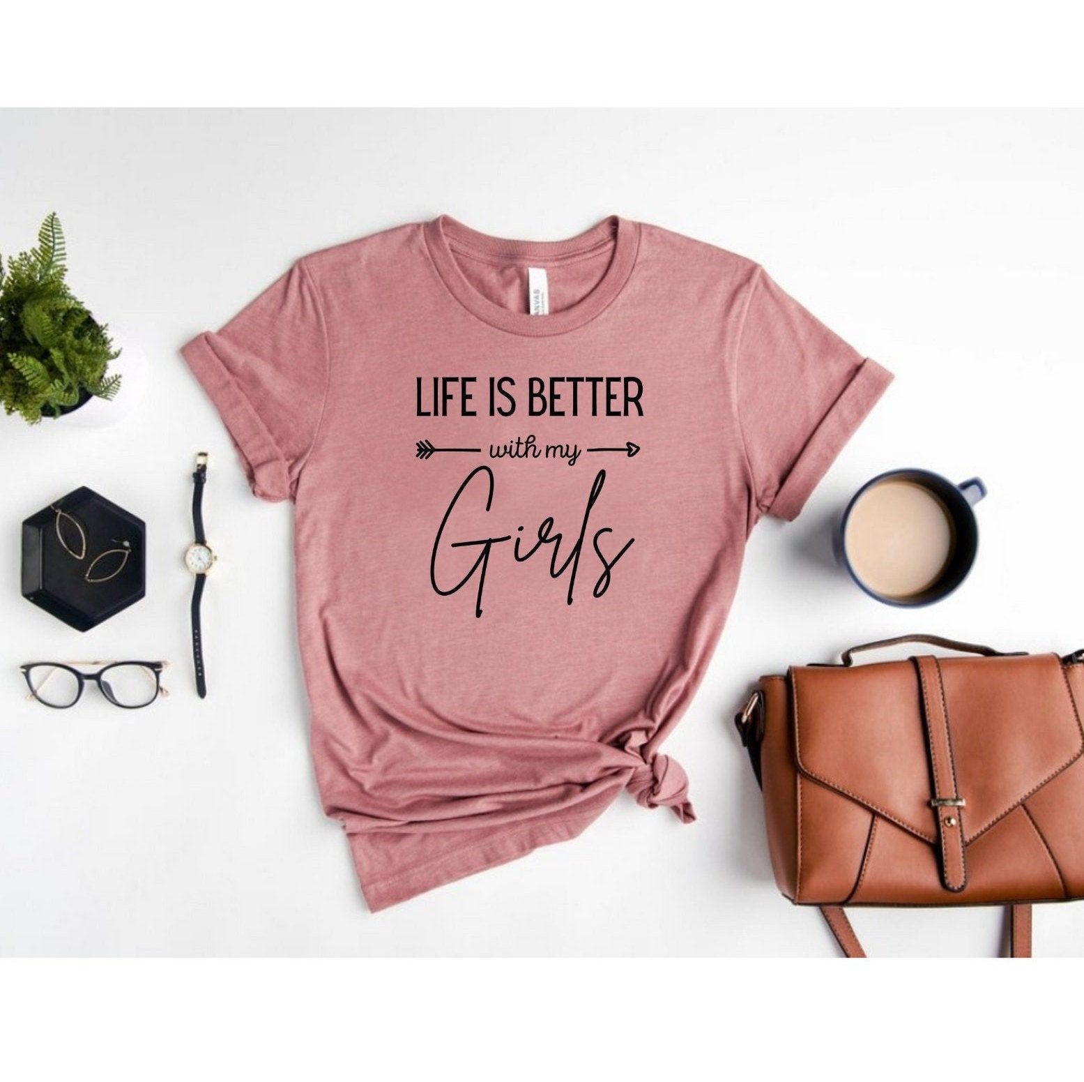 Life Is Better With My Girls Unisex T-Shirt Life Is Better With My Girls Unisex T-Shirt