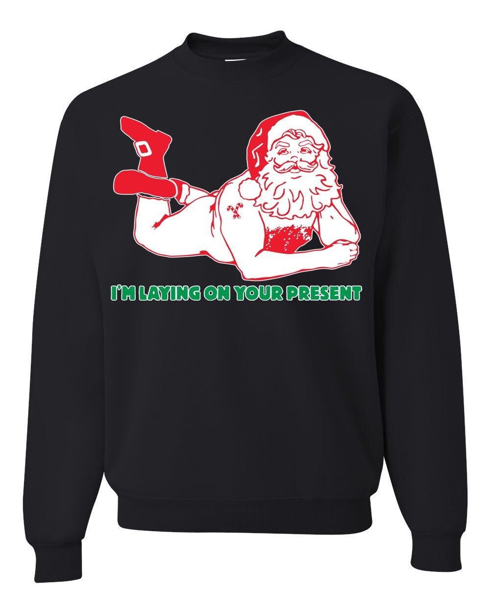 Santa Claus I'm Laying On Your Present Unisex Sweatshirt Santa Claus I'm Laying On Your Present Unisex Sweatshirt