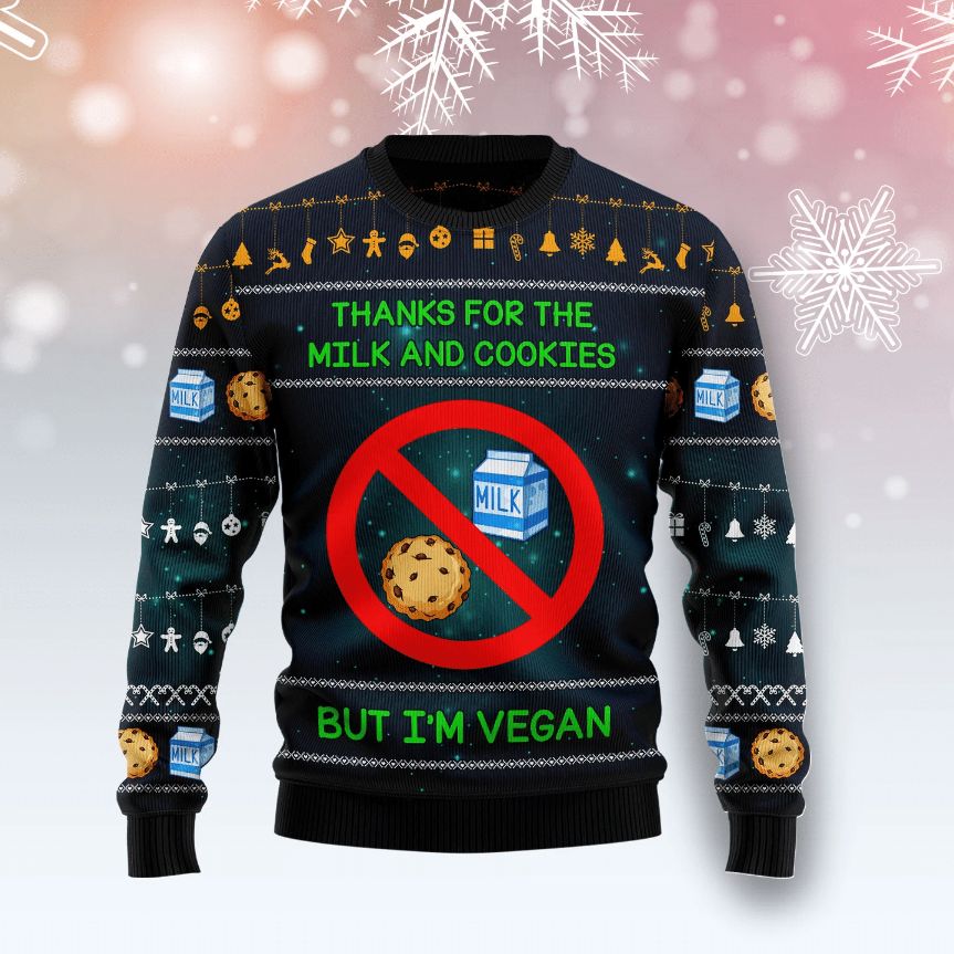 Thanks For The Milk And Cookies But I'm Vegan Ugly 3D Sweater Thanks For The Milk And Cookies But I'm Vegan Ugly 3D Sweater