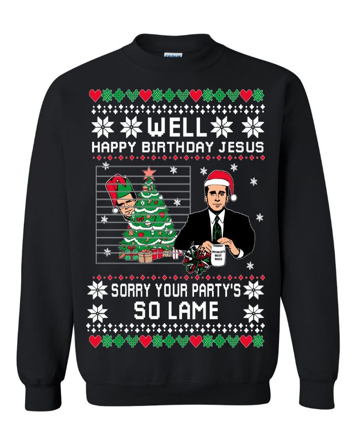 The Office Happy Birthday Jesus Sorry Your Party's So Lame Unisex Sweatshirt The Office Happy Birthday Jesus Sorry Your Party's So Lame Unisex Sweatshirt