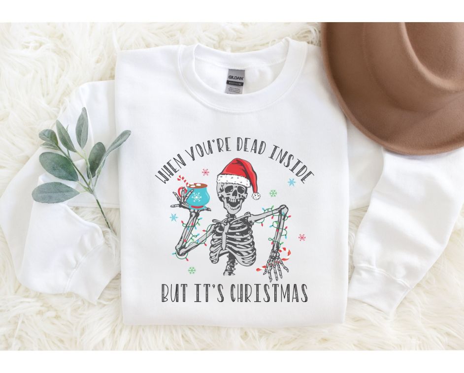 When You Are Dead Inside But It's Christmas Sweatshirt When You Are Dead Inside But It's Christmas Sweatshirt
