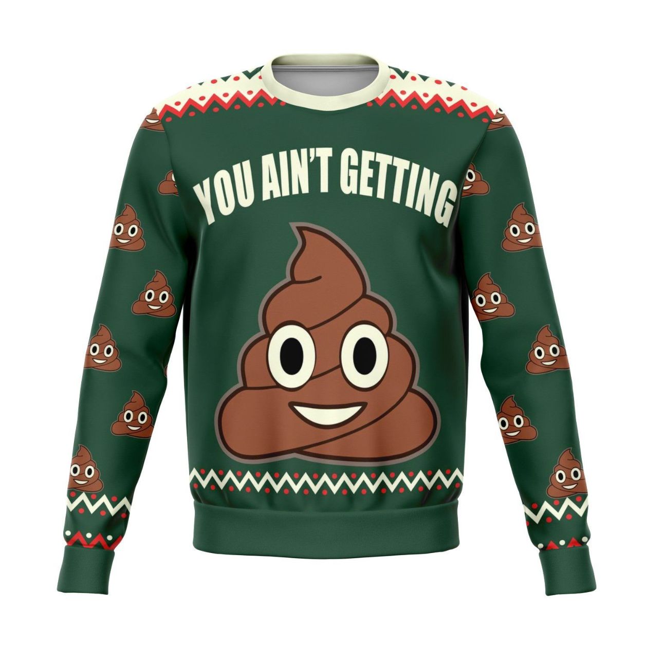 You Ain't Getting Funny Poop Christmas Sweater You Ain't Getting Funny Poop Christmas Sweater
