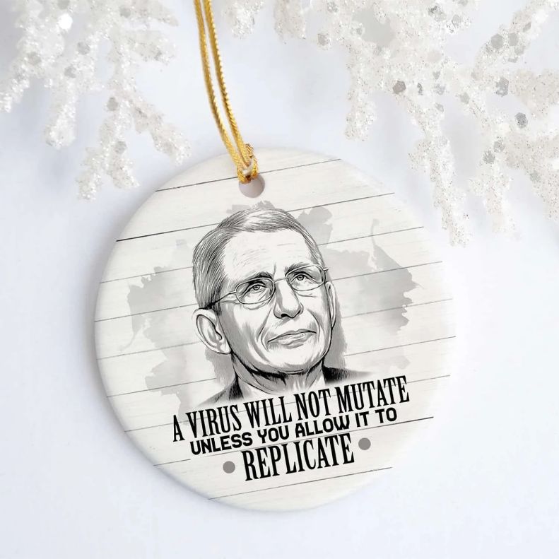 A Virus Will Not Mutate Christmas Ceramic Ornament A Virus Will Not Mutate Christmas Ceramic Ornament