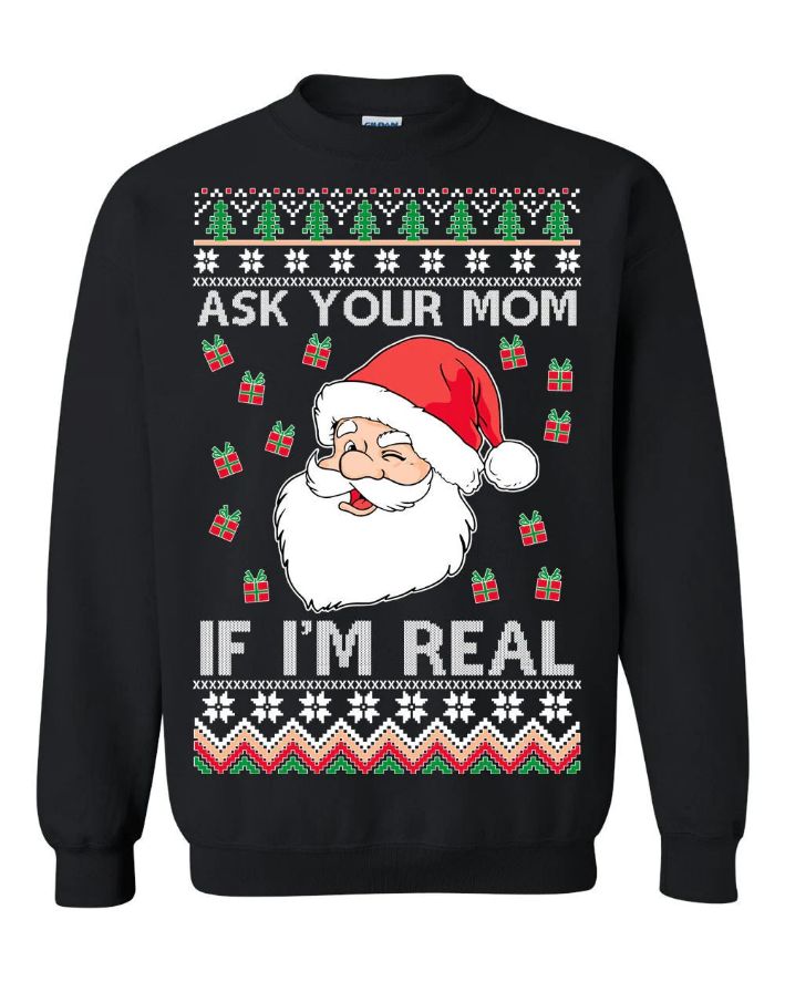 Ask Your Mom If I'm Real Santa Claus Christmas Sweater Ask Your Mom If I'm Real Santa Claus Christmas Sweater