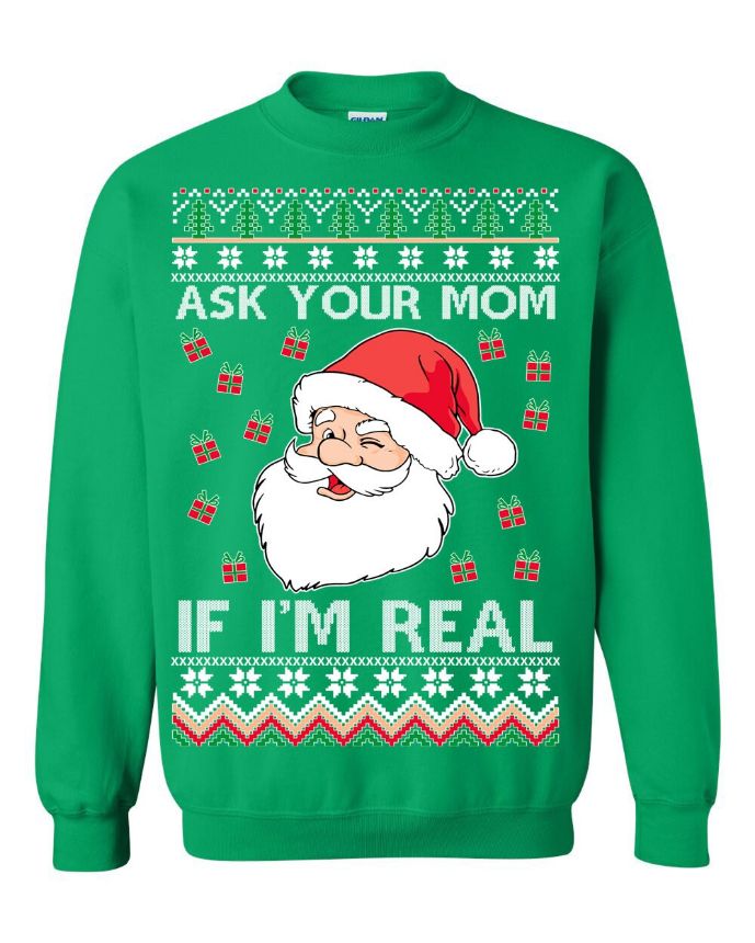 Ask Your Mom If I'm Real Santa Claus Christmas Sweater Ask Your Mom If I'm Real Santa Claus Christmas Sweater