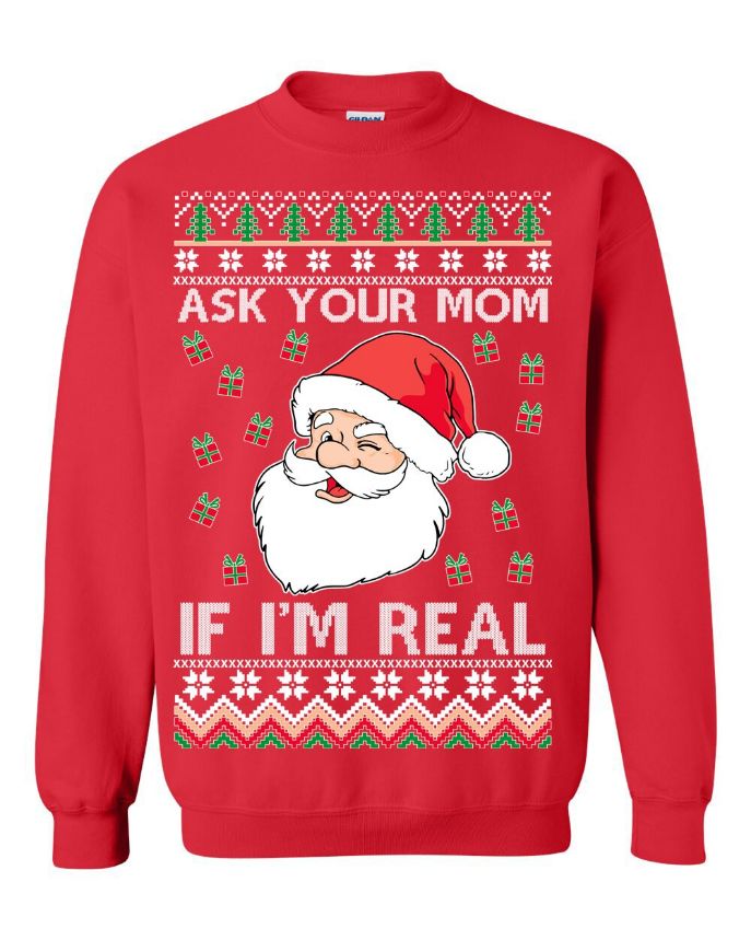 Ask Your Mom If I'm Real Santa Claus Christmas Sweater Ask Your Mom If I'm Real Santa Claus Christmas Sweater