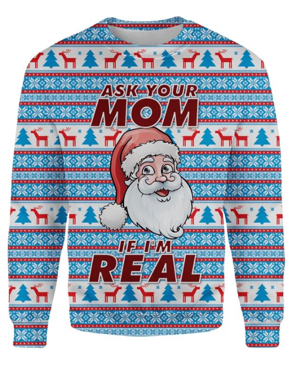 Ask Your Mom If Im Real Ugly Christmas 3D Sweater Ask Your Mom If Im Real Ugly Christmas 3D Sweater