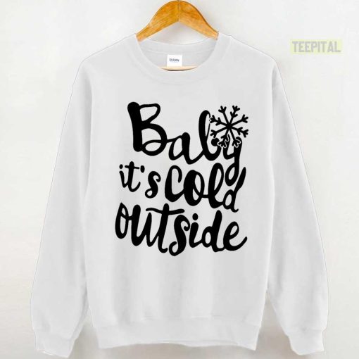Baby Its Cold Outside Calligraphy Holiday Christmas Sweatshirt