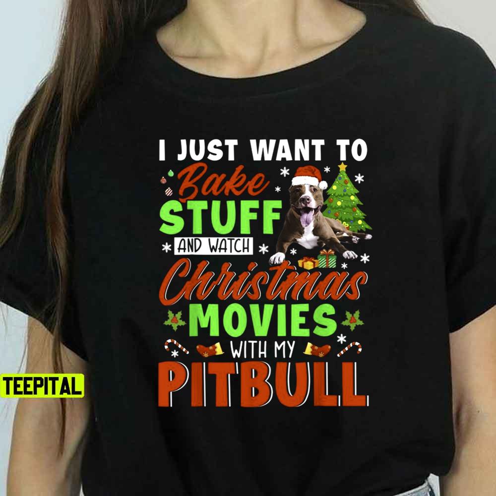 Bake Stuff And Watch Christmas Movies With My Pit Bull Sweatshirt Bake Stuff And Watch Christmas Movies With My Pit Bull Sweatshirt