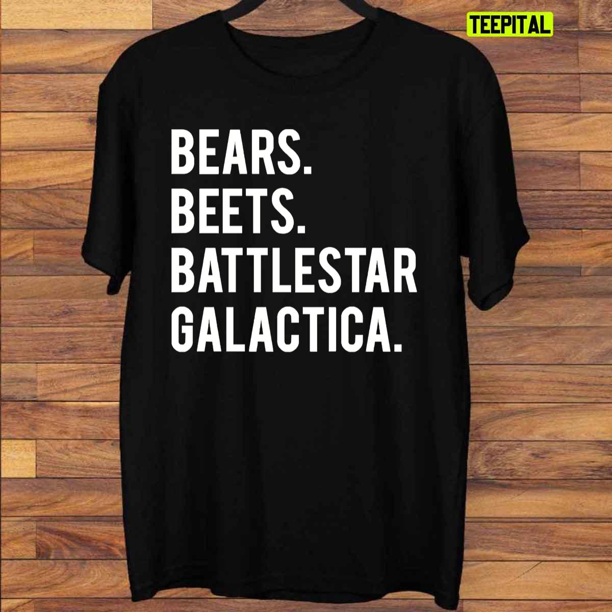 Bears Beets Battlestar Galactica Unisex T-Shirt Bears Beets Battlestar Galactica Unisex T-Shirt