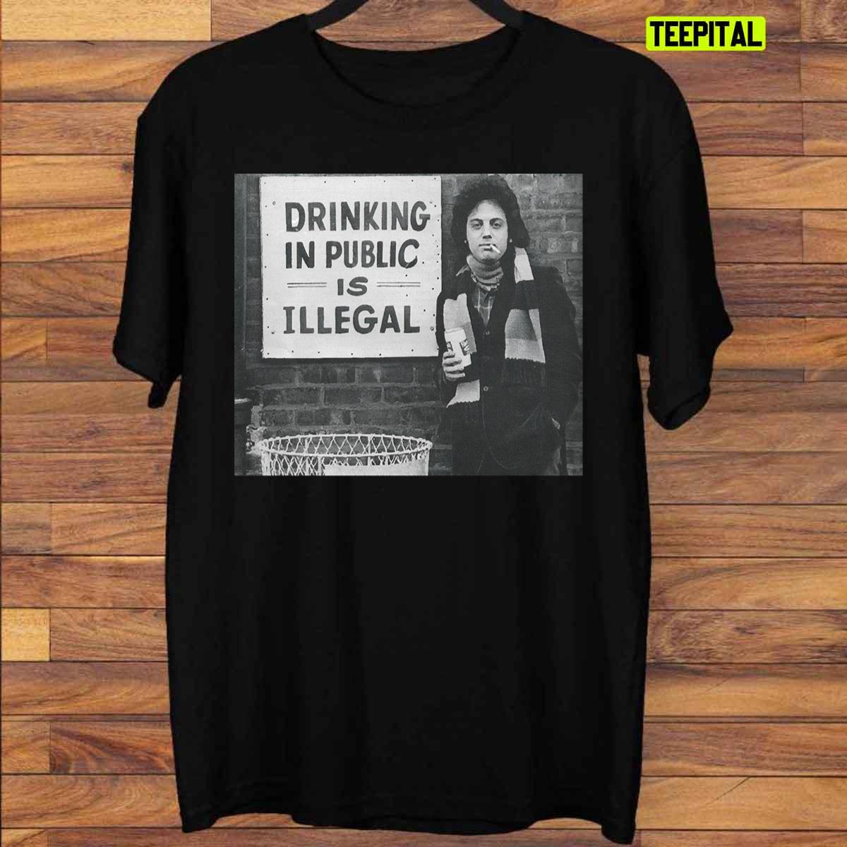 Billy Joel Drink In Public Is Illegal Vintage T-Shirt Billy Joel Drink In Public Is Illegal Vintage T-Shirt