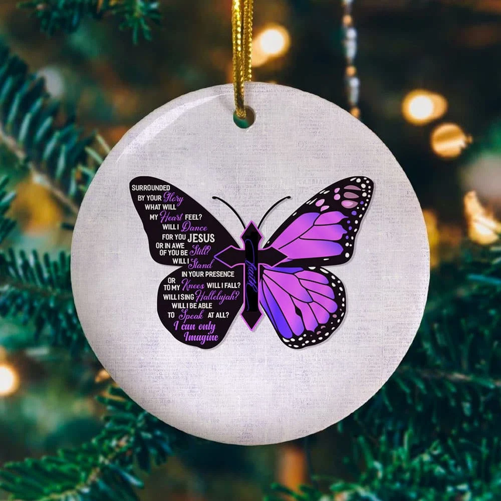 Butterfly Surrounded By Your Glory What Will My Heart Feel Faith Jesus Christmas Ceramic Ornament Butterfly Surrounded By Your Glory What Will My Heart Feel Faith Jesus Christmas Ceramic Ornament