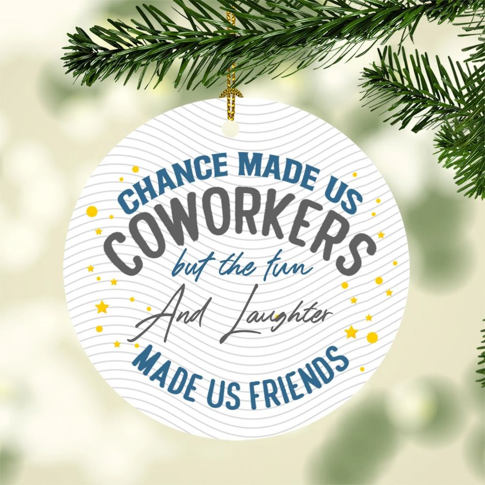 Chance Made Us Coworkers But The Fun Made Us Friends Ative Christmas 2021 Ornament Chance Made Us Coworkers But The Fun Made Us Friends Ative Christmas 2021 Ornament