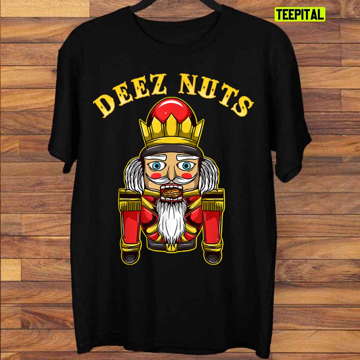 Deez Nuts Nutcracker T-shirt Deez Nuts Nutcracker T-shirt