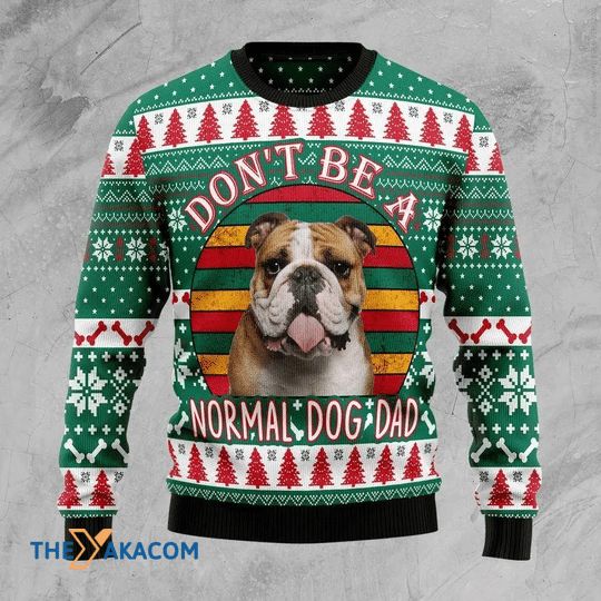 Don't Be A Normal Bulldog Dad Christmas 3D Sweater Don't Be A Normal Bulldog Dad Christmas 3D Sweater