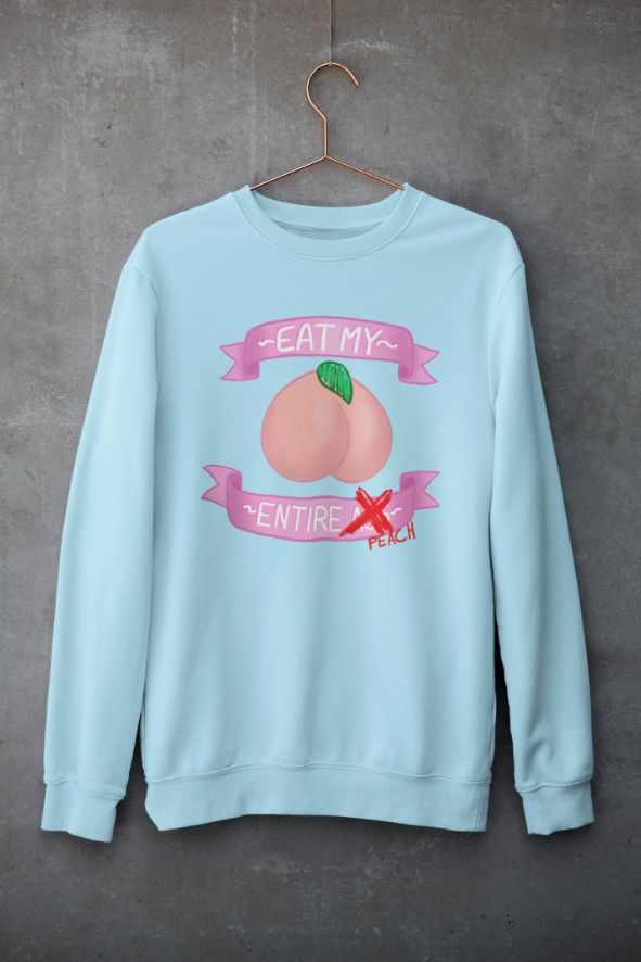 Eat My Entire Peach Cute T-Shirt, Just Peachy Ass Sweatshirt For Her Eat My Entire Peach Cute T-Shirt, Just Peachy Ass Sweatshirt For Her