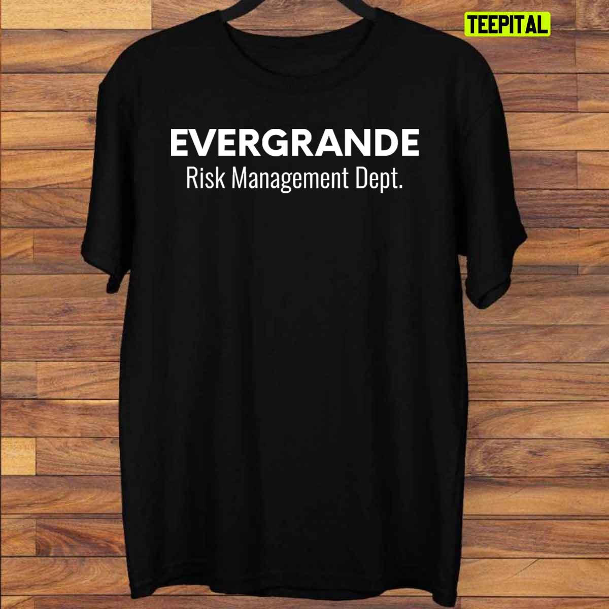Evergrande Risk Management Department T-Shirt Evergrande Risk Management Department T-Shirt