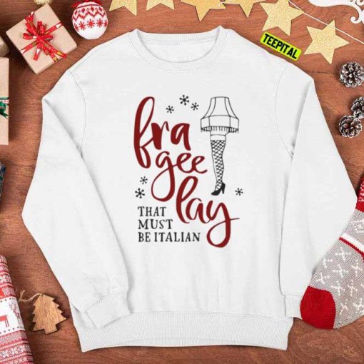 Frageelay That Must Be Italian Christmas Movie Leg Lamp Trophy Sweatshirt
