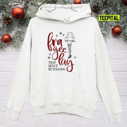 Frageelay That Must Be Italian Christmas Movie Leg Lamp Trophy Sweatshirt