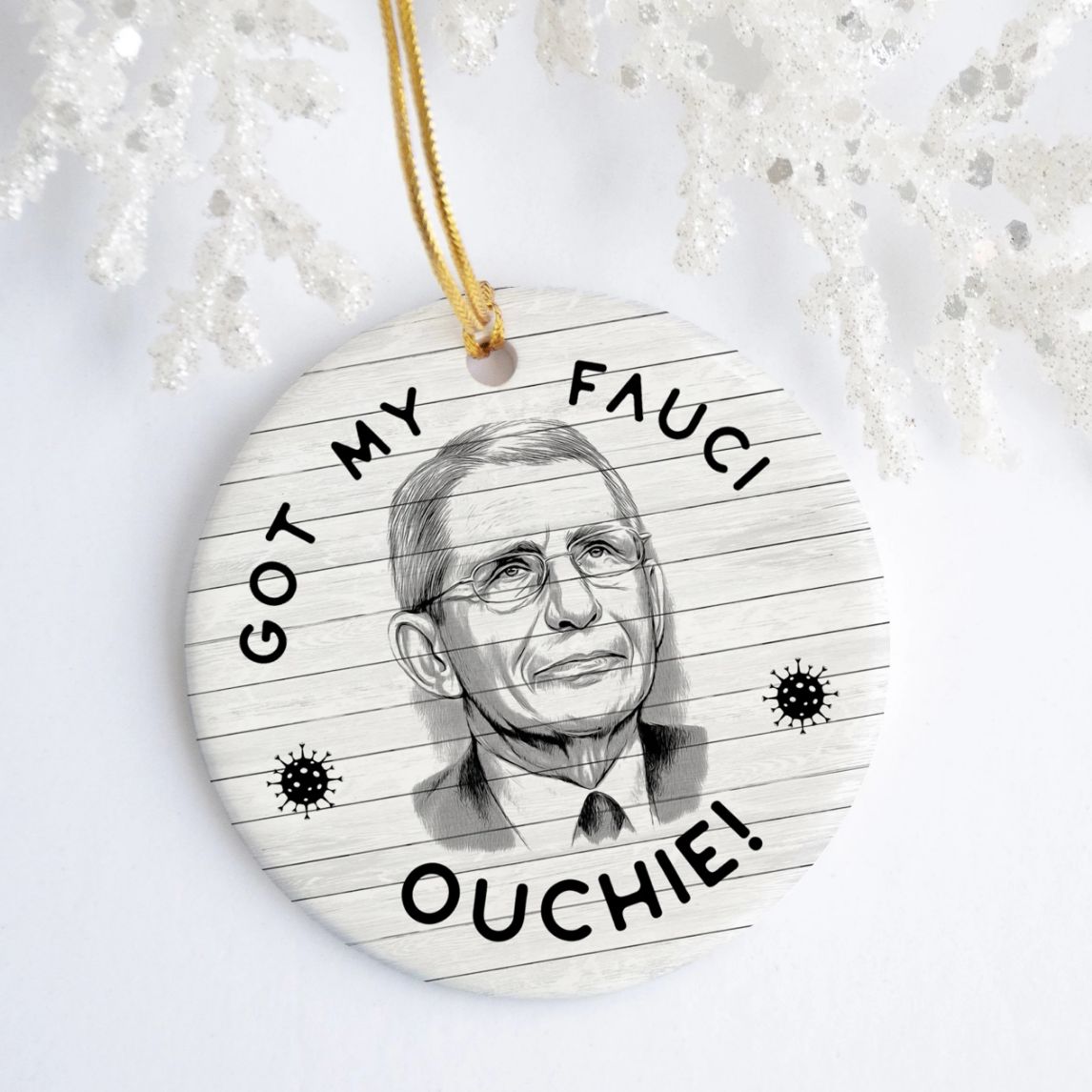 Funny Got My Fauci Ouchie Team Dr Fauci Pro Ative Christmas Ceramic Ornament Funny Got My Fauci Ouchie Team Dr Fauci Pro Ative Christmas Ceramic Ornament