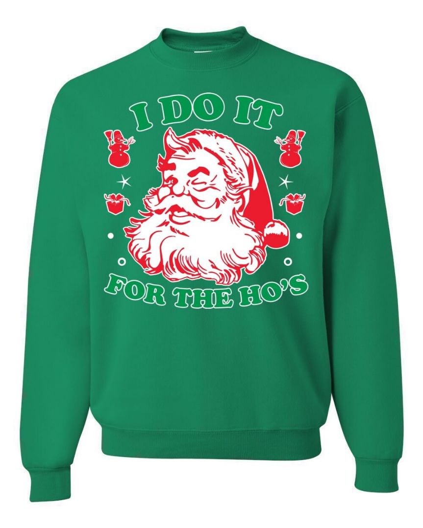 I Do It For The Ho's Santa Claus Ugly Christmas Sweater I Do It For The Ho's Santa Claus Ugly Christmas Sweater