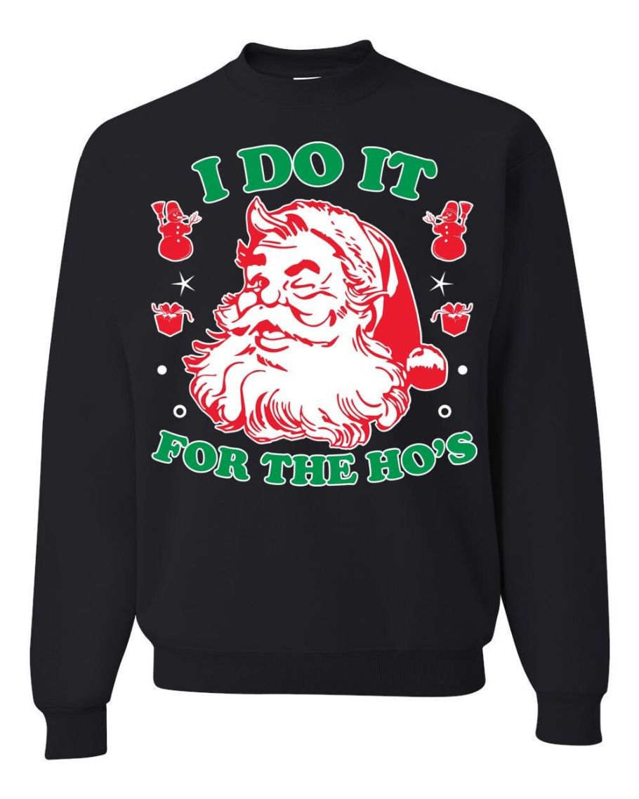 I Do It For The Ho's Santa Claus Ugly Christmas Sweater I Do It For The Ho's Santa Claus Ugly Christmas Sweater