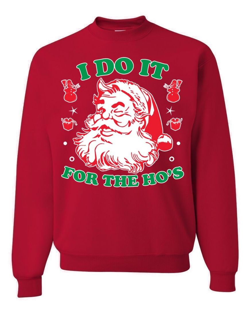 I Do It For The Ho's Santa Claus Ugly Christmas Sweater I Do It For The Ho's Santa Claus Ugly Christmas Sweater