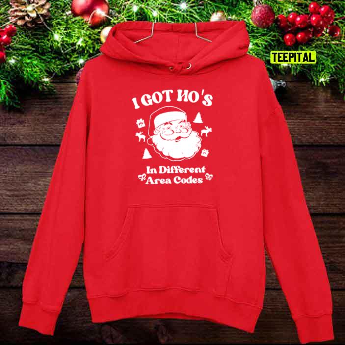 I Got Hos In Different Area Codes Christmas Santa Sweatshirt I Got Hos In Different Area Codes Christmas Santa Sweatshirt