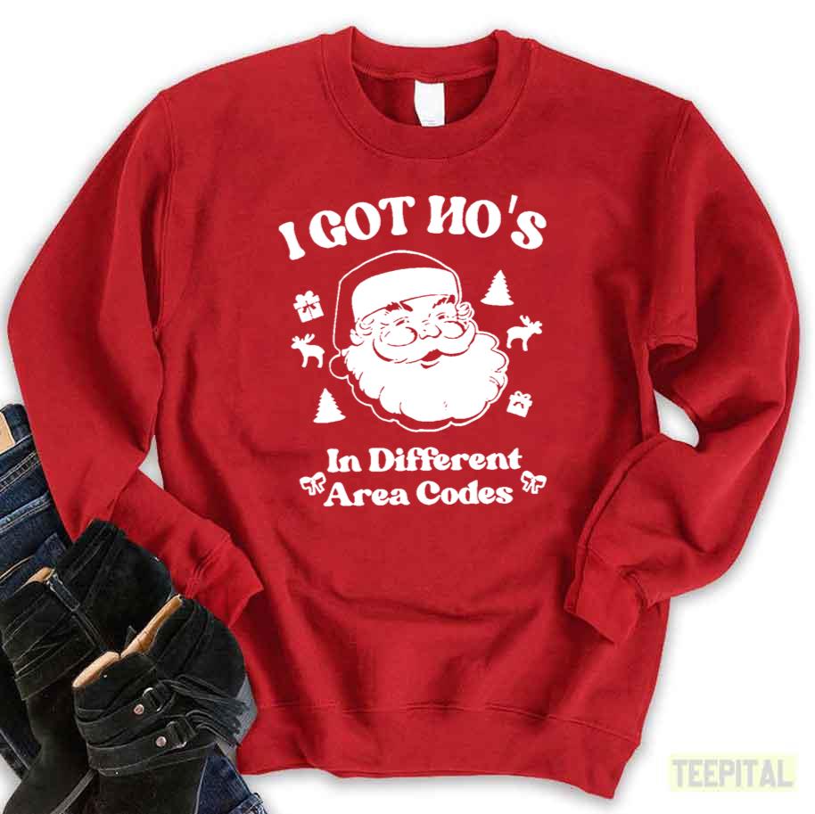 I Got Hos In Different Area Codes Christmas Santa Sweatshirt I Got Hos In Different Area Codes Christmas Santa Sweatshirt