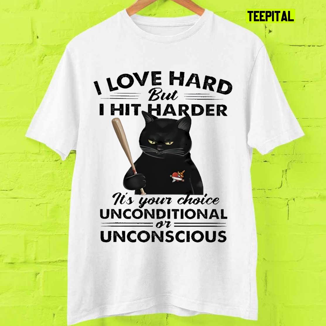 I Love Hard But I Hit Harder Funny Black Cat T-Shirt I Love Hard But I Hit Harder Funny Black Cat T-Shirt