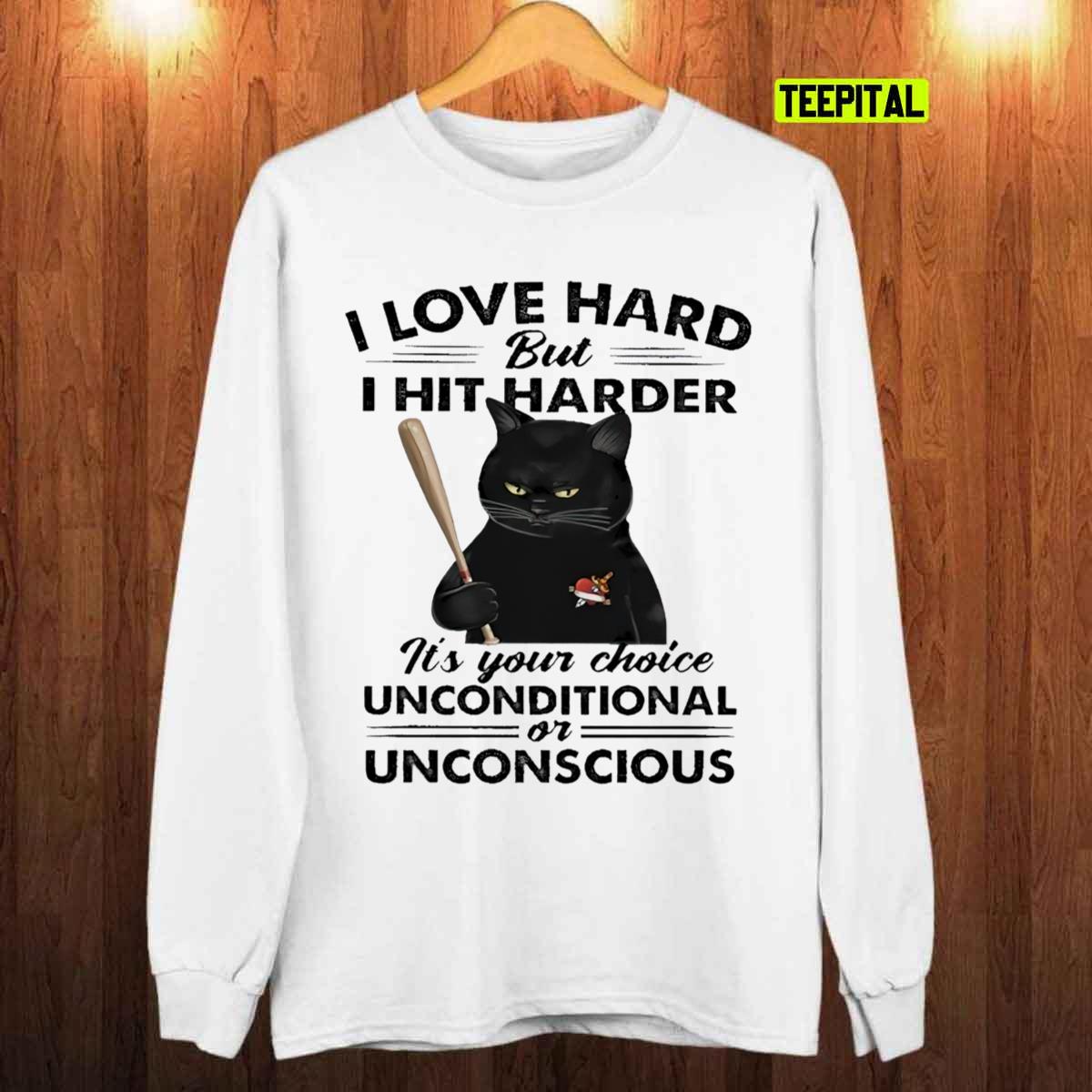 I Love Hard But I Hit Harder Funny Black Cat T-Shirt I Love Hard But I Hit Harder Funny Black Cat T-Shirt