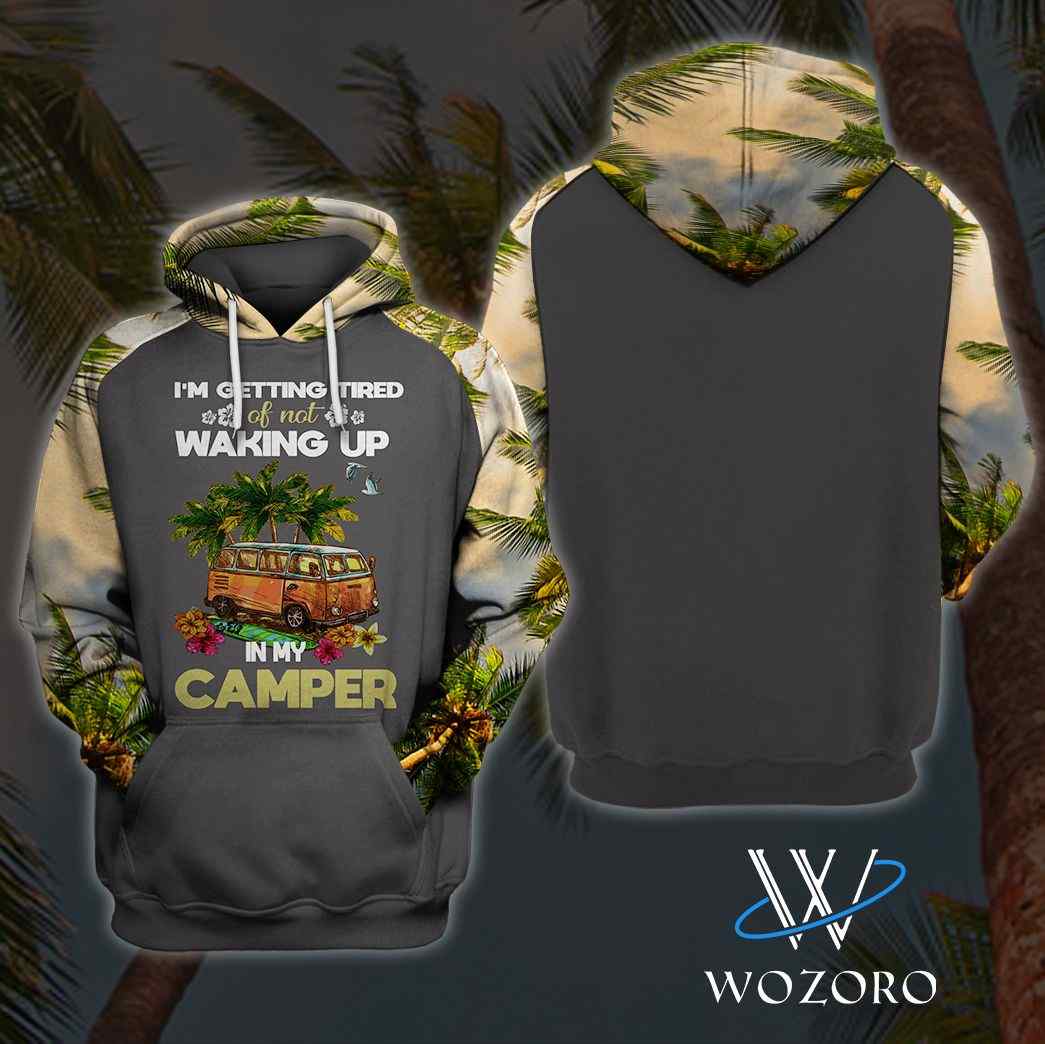 I'm Getting Tired Of Not Waking Up In A Camper Camping I'm Getting Tired Of Not Waking Up In A Camper Camping
