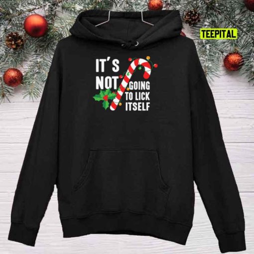 It’s Not Going To Lick Itself Christmas Candy Canes T-Shirt