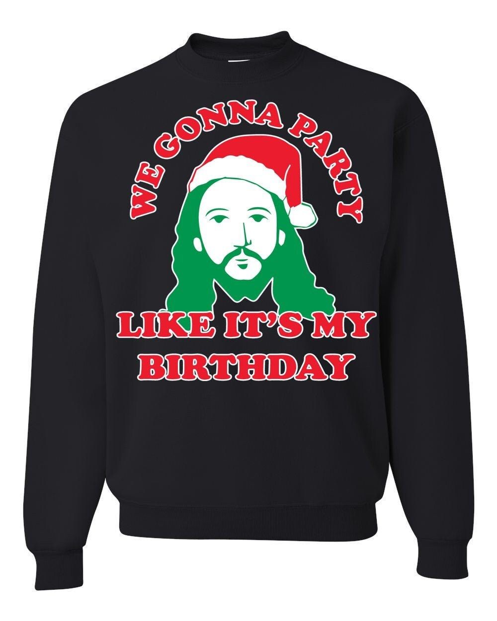 Jesus We Gonna Party Like It's My Birthday Unisex Sweatshirt Jesus We Gonna Party Like It's My Birthday Unisex Sweatshirt