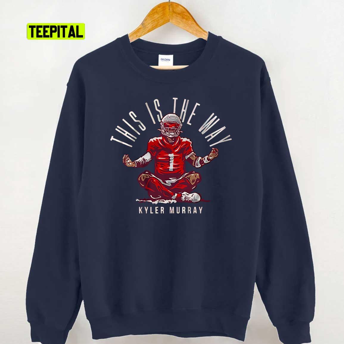 Kyler Murray This Is The Way T-Shirt Kyler Murray This Is The Way T-Shirt