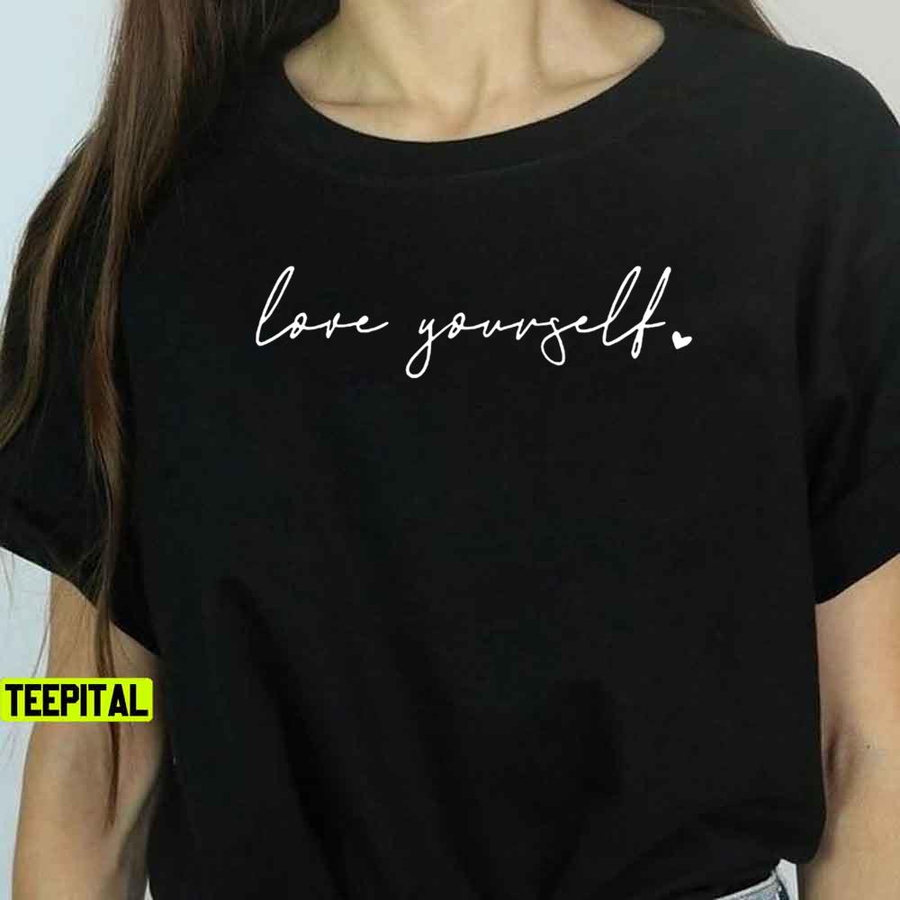 Love Yourself BTS Self Love Motivational T-Shirt Love Yourself BTS Self Love Motivational T-Shirt