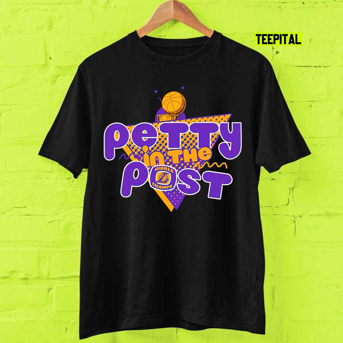 Petty In The Post Los Angeles Lakers World Champion T-Shirt Petty In The Post Los Angeles Lakers World Champion T-Shirt