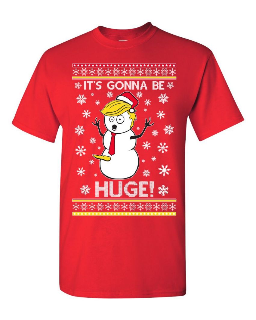 President Donald Trump Snowman Its Gonna Be HUGE SHIRT President Donald Trump Snowman Its Gonna Be HUGE SHIRT