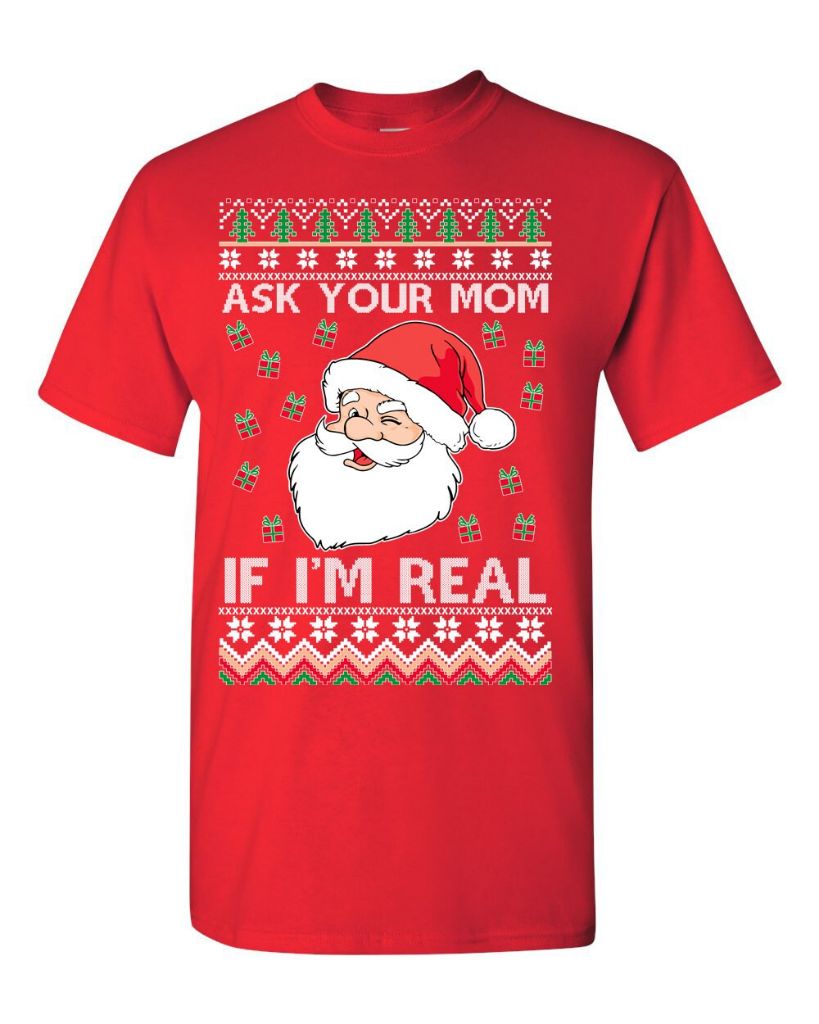 Santa Claus Ask Your Mom If I'm Real Ugly Christmas Sweater Santa Claus Ask Your Mom If I'm Real Ugly Christmas Sweater