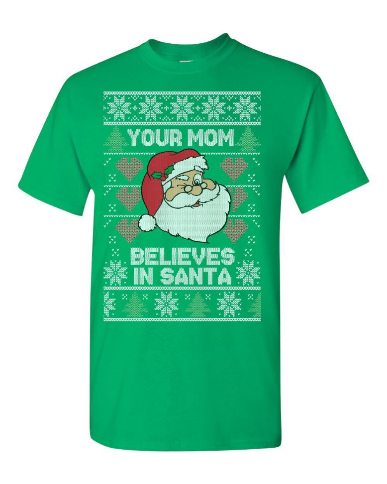 Santa Claus Your Mom Believes In Santa Ugly Christmas Sweater Santa Claus Your Mom Believes In Santa Ugly Christmas Sweater