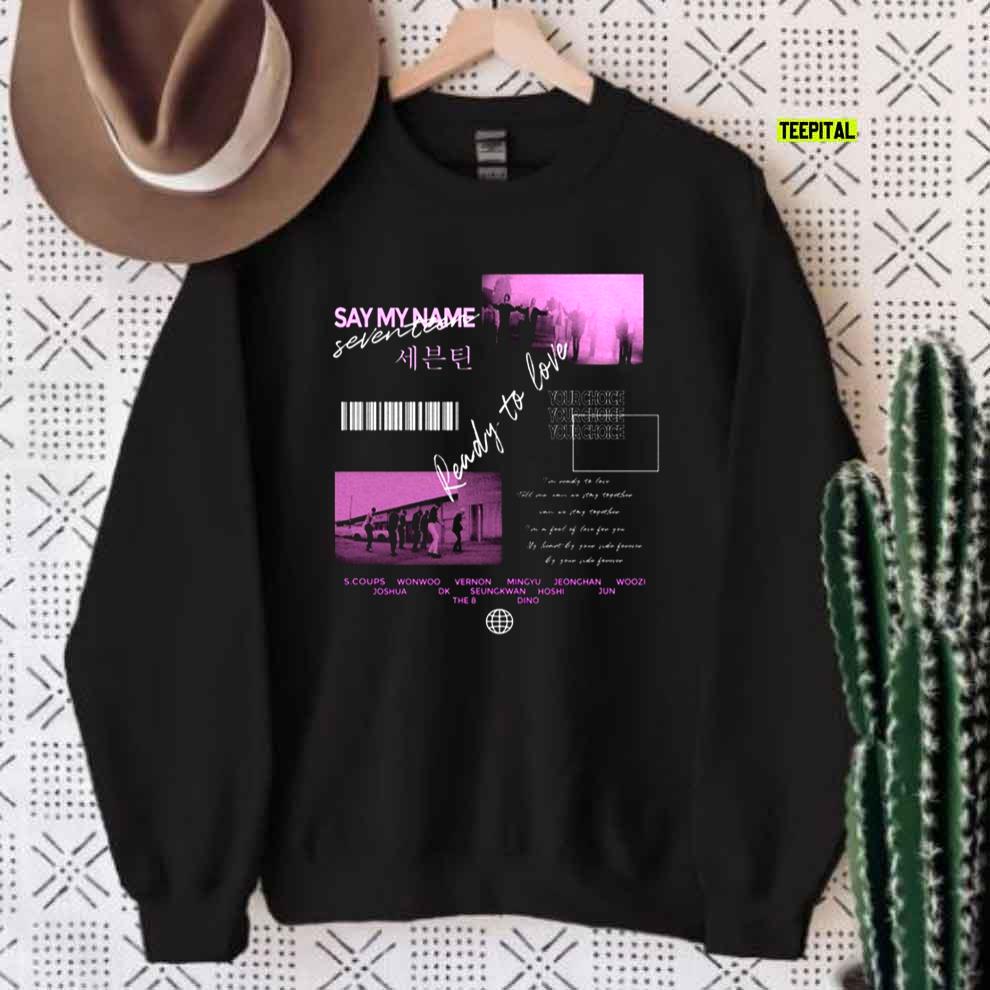 Seventeen Ready to Love Say My Name Kpop Fan T-Shirt Seventeen Ready to Love Say My Name Kpop Fan T-Shirt