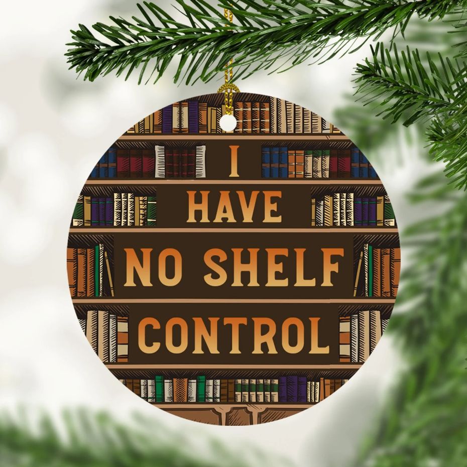 Vintage I Have No Shelf Control Book Lover Ative Christmas Ceramic Ornament Vintage I Have No Shelf Control Book Lover Ative Christmas Ceramic Ornament